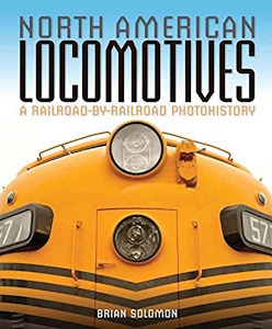 North America Locomotives: A Railroad-By-Railroad Photohistory