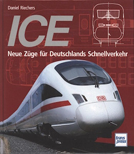 ICE. Neue Z&Atilde;&frac14;ge f&Atilde;&frac14;r Deutschlands Schnellverkehr