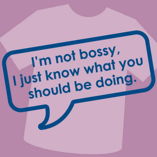 Ref: 019 I'm not bossy