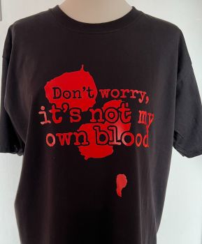 Customisable & Personalised Men's Women's Kid's Halloween T Shirt 'DON'T WORRY IT'S NOT MY OWN BLOOD'