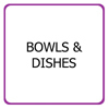 Bowls & Dishes