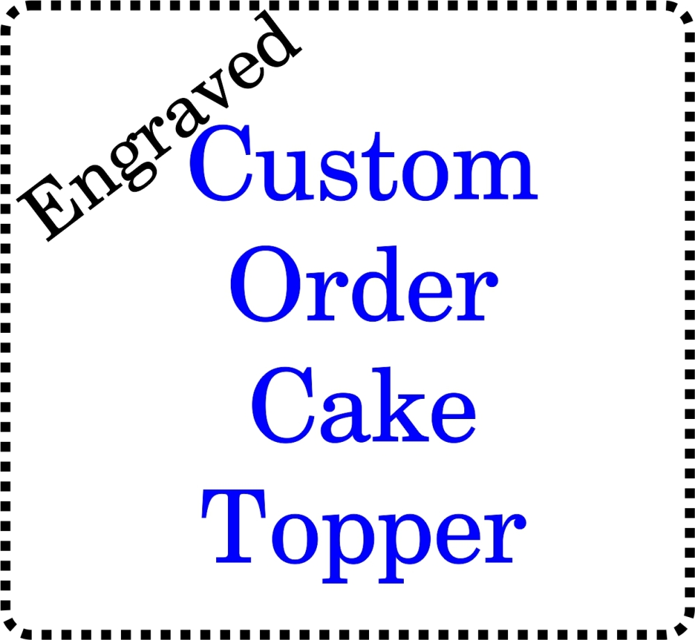 Bespoke Custom made Engraved Acrylic Cake Topper