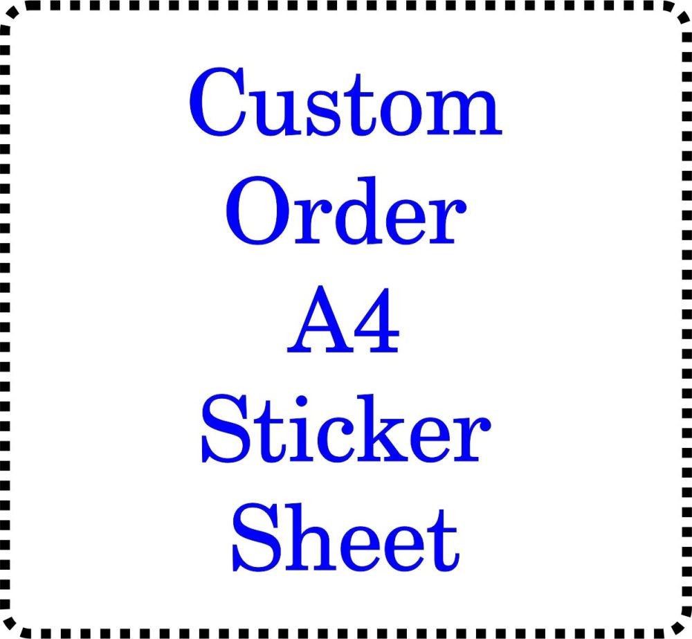 A4 Sheet of CUSTOM ORDER personalised Stickers