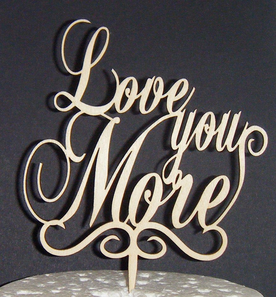 Love you more Cake Topper