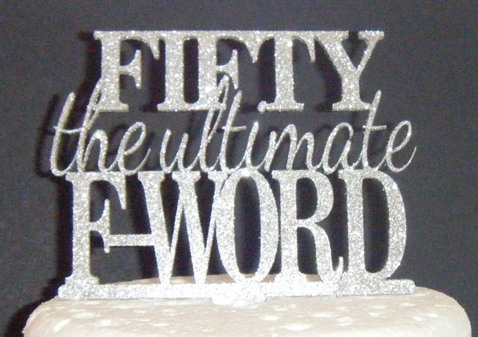 Fifty ultimate F word Cake Topper