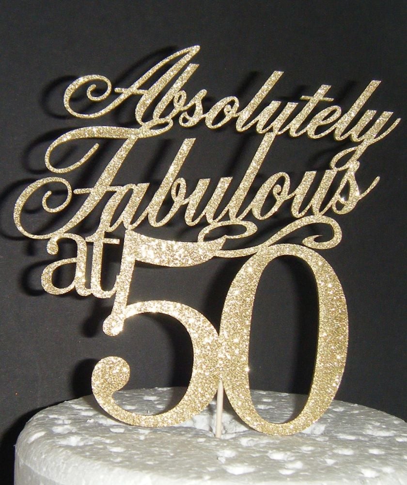 Absolutely Fabulous at ... Cake Topper 30, 40, 50, 60, 70 etc