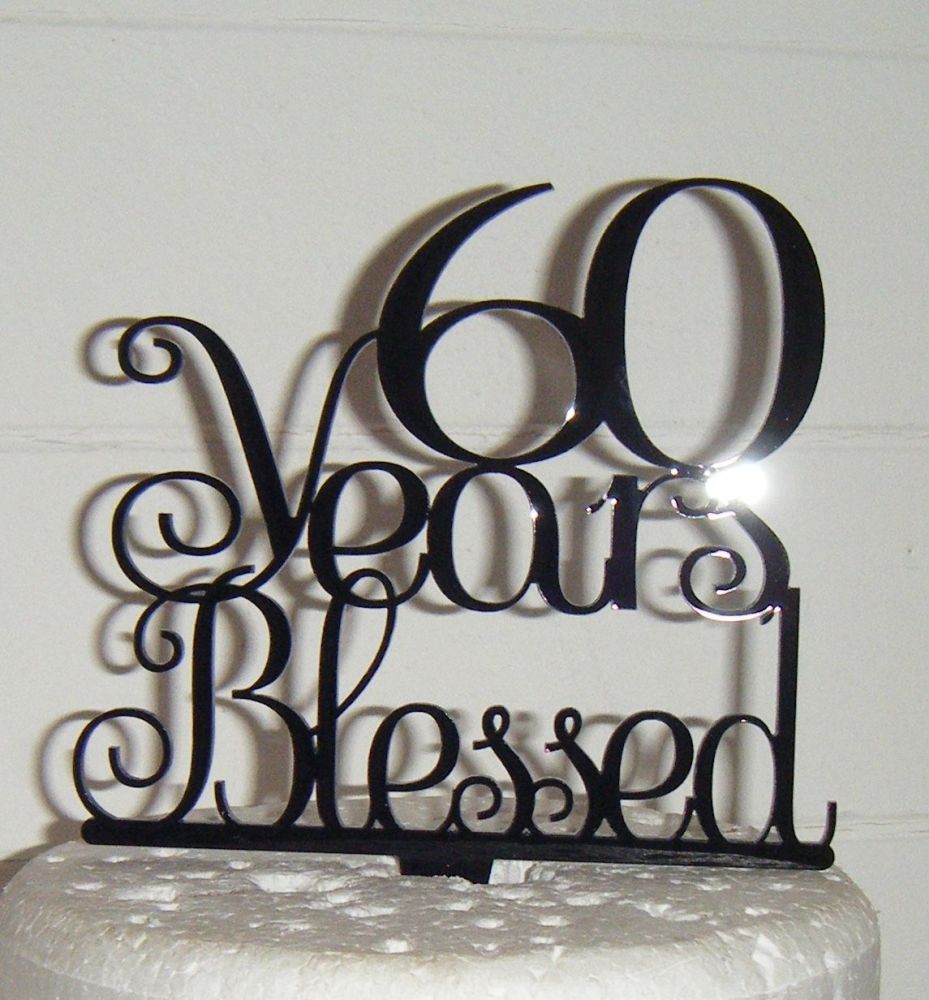 ..... years Blessed Cake Topper 10, 21, 30, 40, 50, 60, 70etc