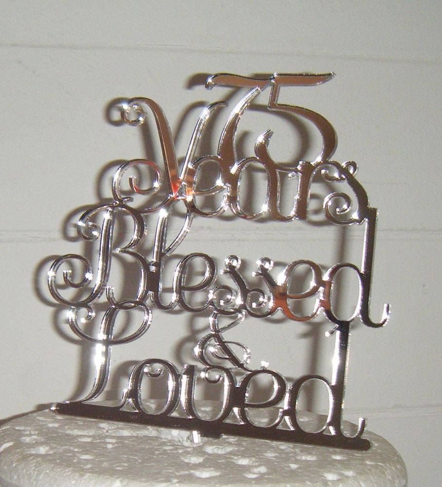 ..... years Blessed & Loved Cake Topper 10, 21, 30, 40, 50, 60, 70etc