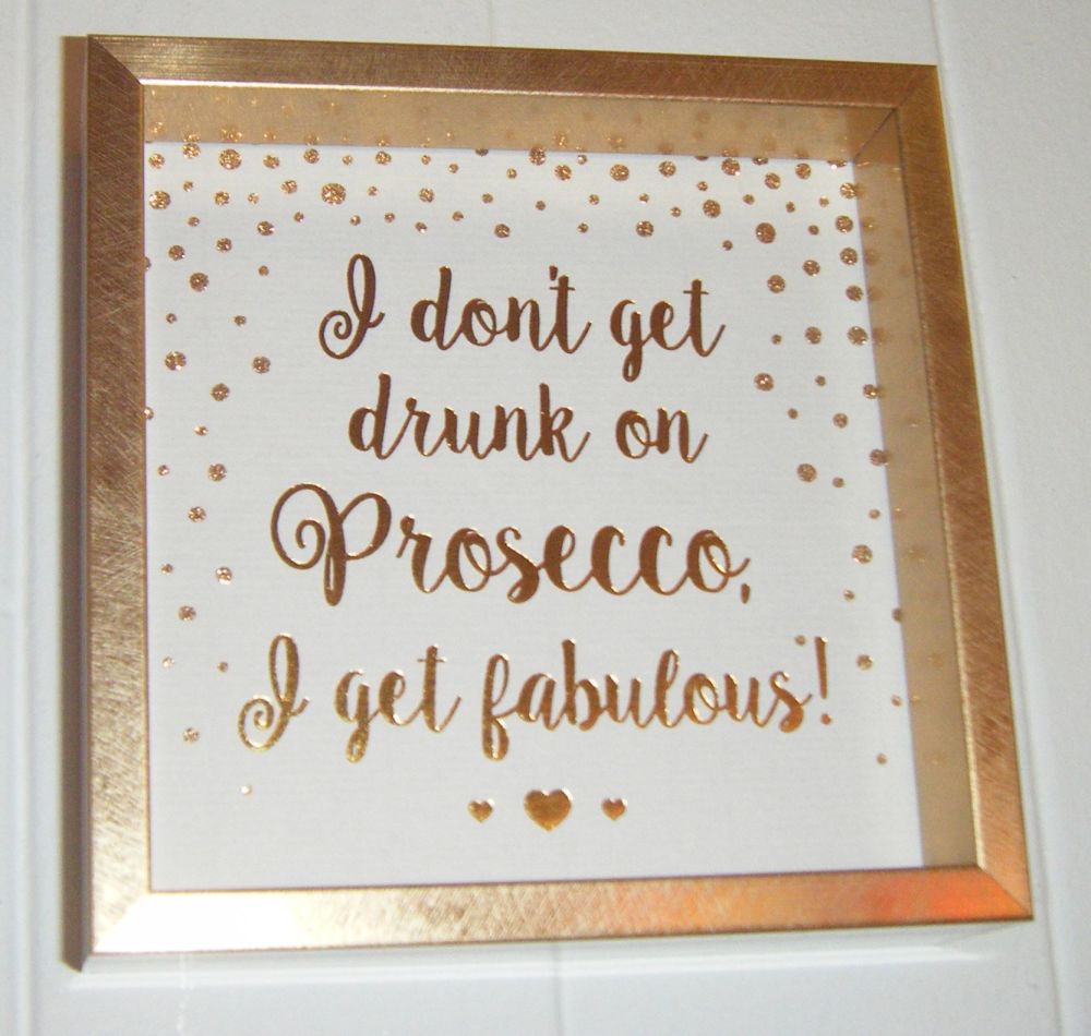 I Don't Get  Drunk on Prosecco I get Fabulous - Fun Quote Block Wall Art 