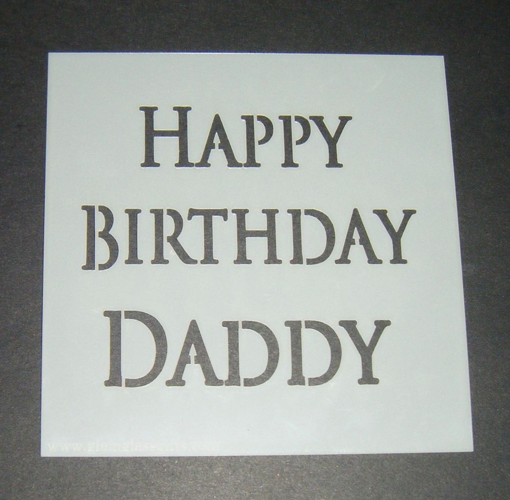 Happy Birthday Daddy - Cake Decorating Stencil Airbrush Mylar Polyester Fil