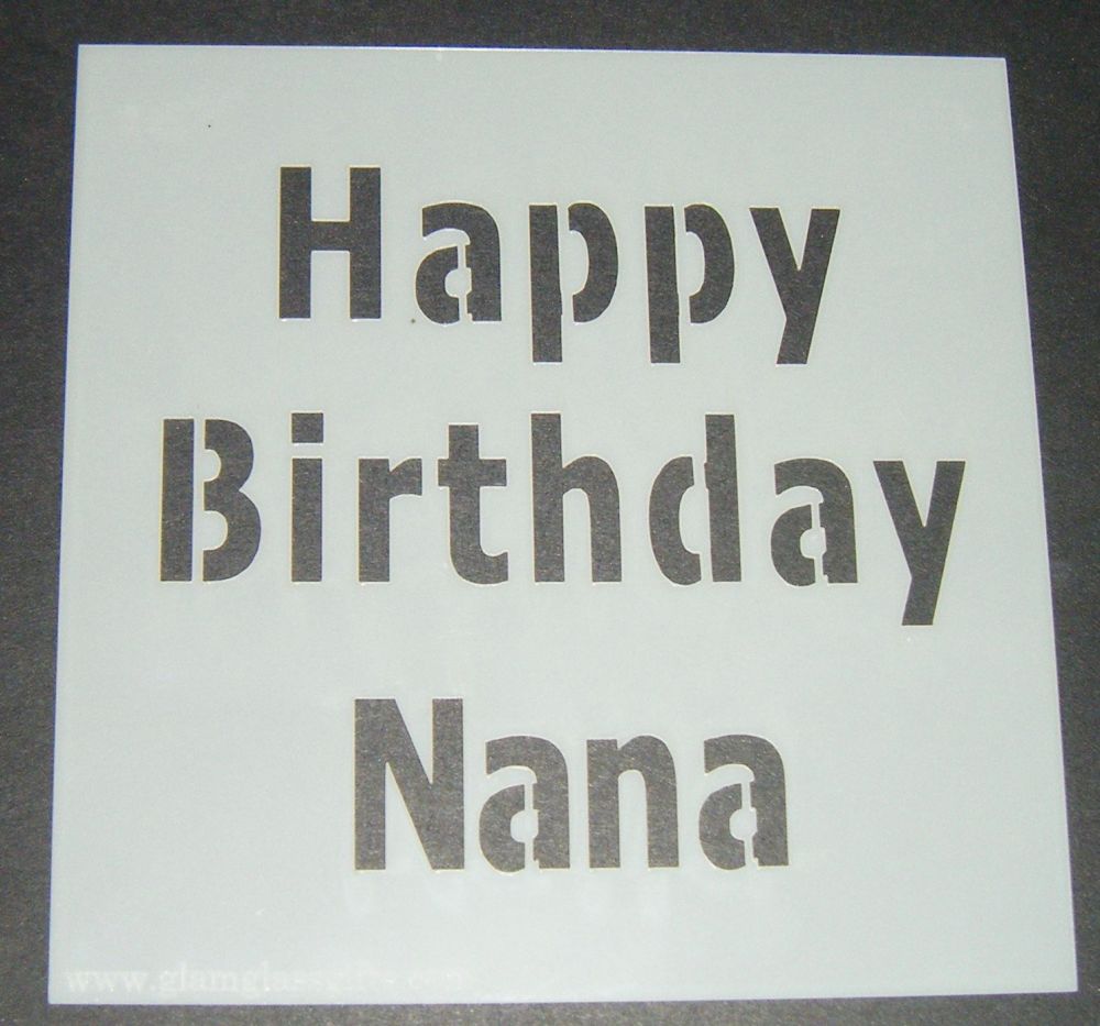 Happy Birthday Nana - Cake Decorating Stencil Airbrush Mylar Polyester Film
