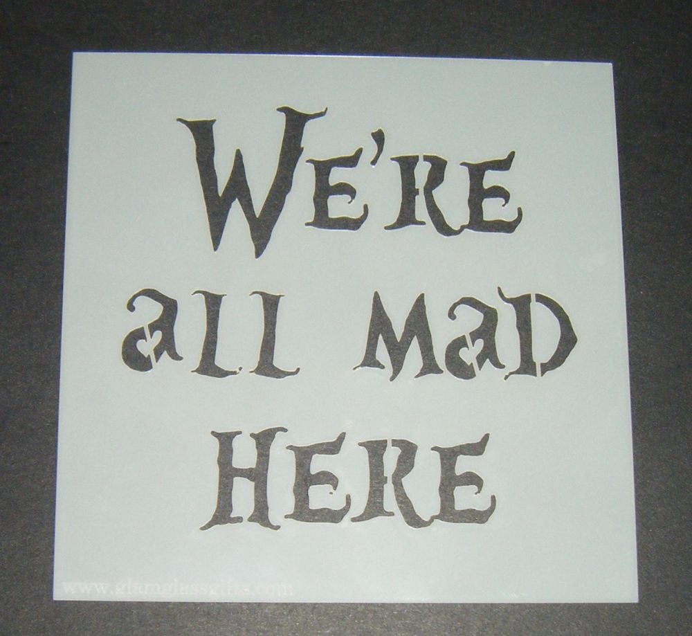 We're All Mad Here - Cake Decorating Stencil Airbrush Mylar Polyester Film