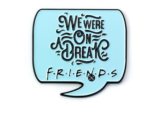Friends - We Were On A Break Enamel Pin Badge