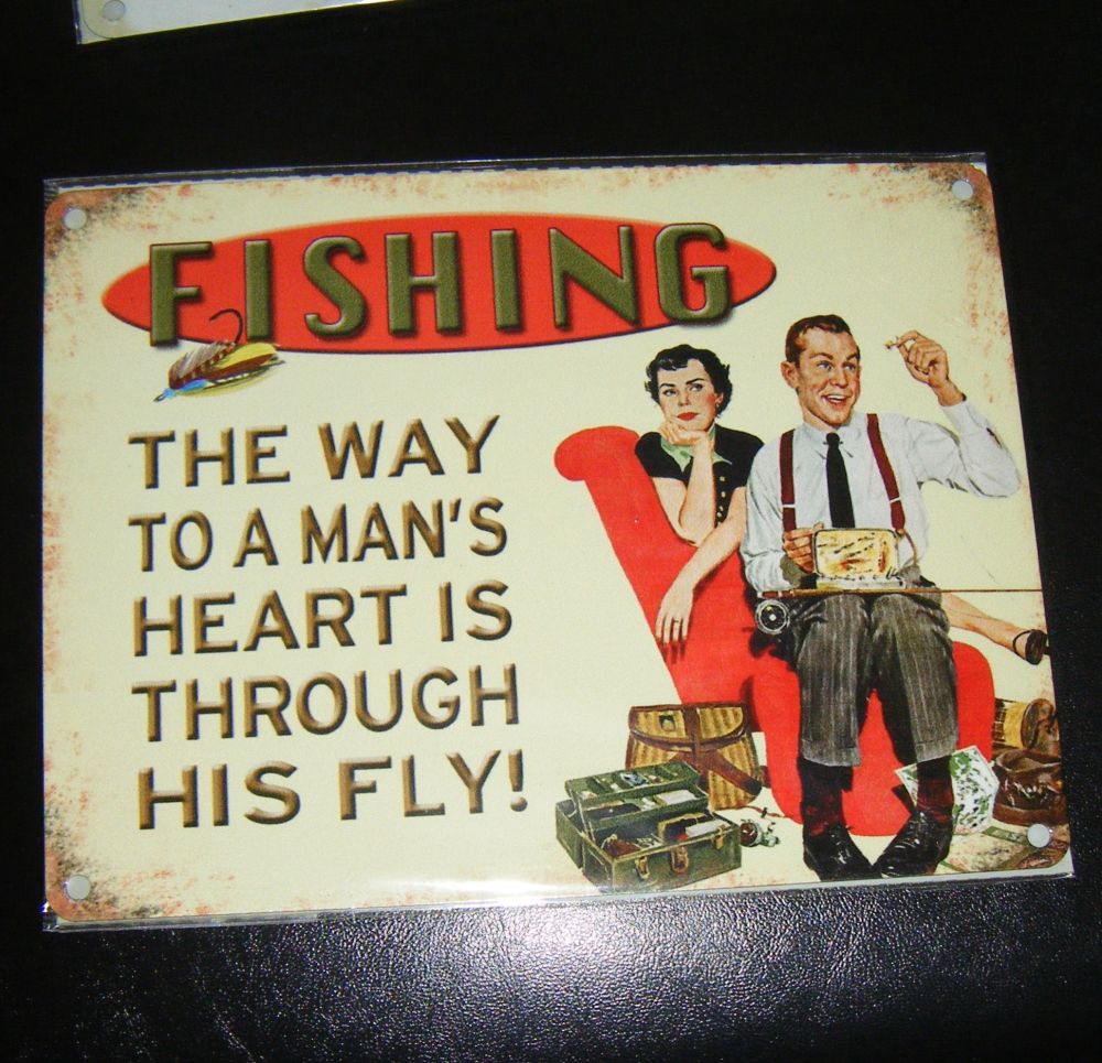 Fishing - The Way To A Man's Heart is Through His Fly Metal Wall Sign