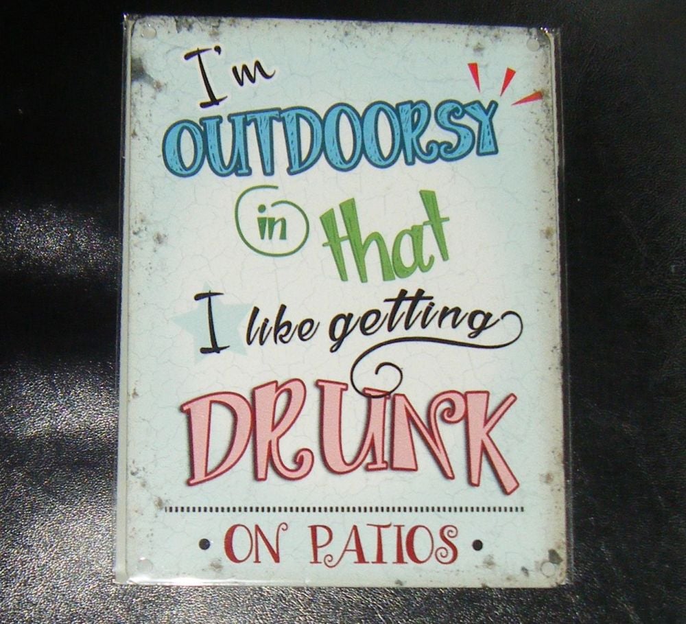 I'm Outdoorsy Getting Drunk On Patios Metal Wall Sign