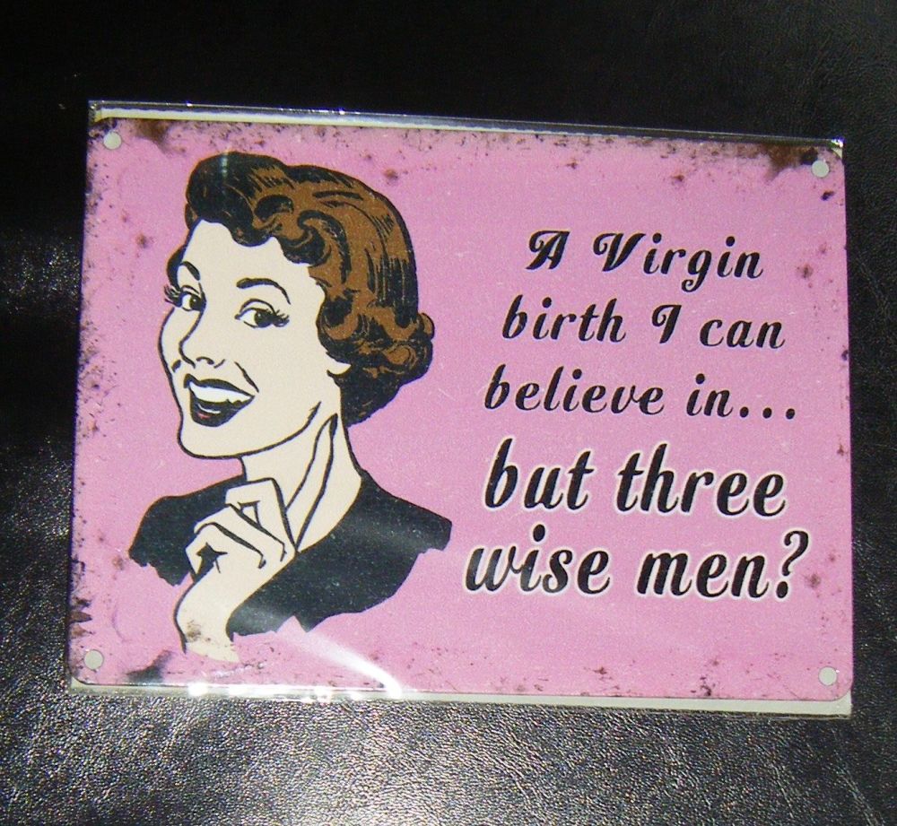 Virgin Birth I can Believe In But.... Metal Wall Sign