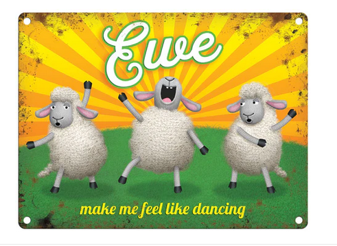 Ewe Make Me Feel Like Dancing Sign Metal Wall Art