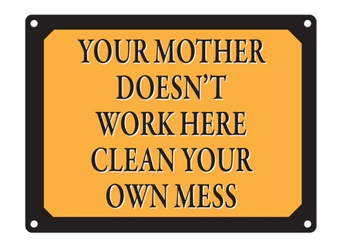 Your Mother Doesn't Work Here Sign Metal Wall Art