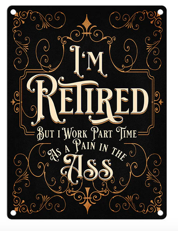 I'm Retired Metal Wall Sign