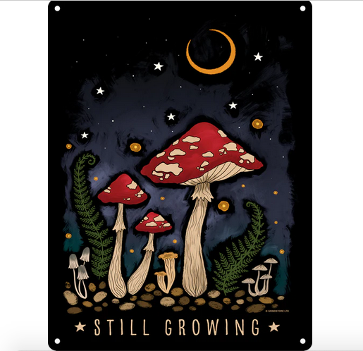 Still Growing  - Magic Mushrooms - Fun Metal Wall Sign