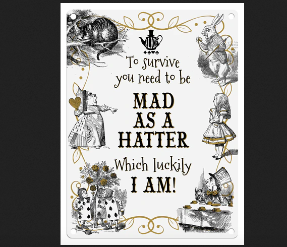 Alice In Wonderland  Metal Wall Sign - Mad as a Hatter