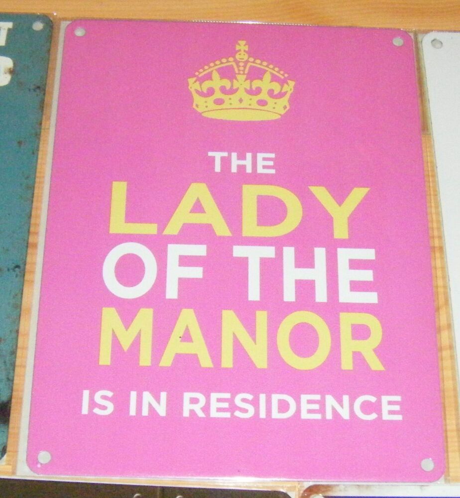 Lady Of The Manor is in Residence  - Fun Metal Wall Picture Sign