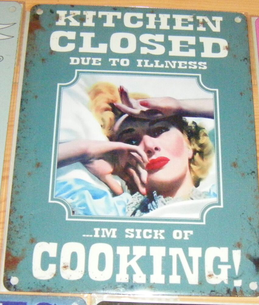 Kitchen Closed - Sick of Cooking  - Fun Metal Wall Picture Sign