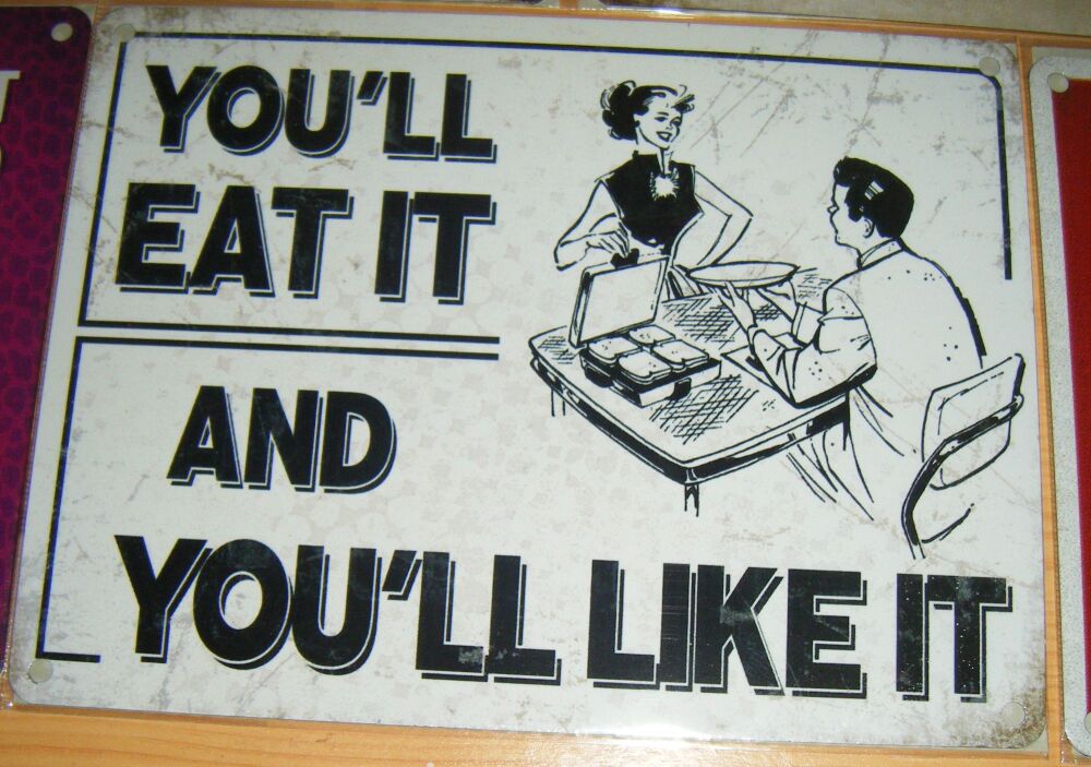 You'll Eat It & You'll Like It - Fun Metal Wall Picture Sign