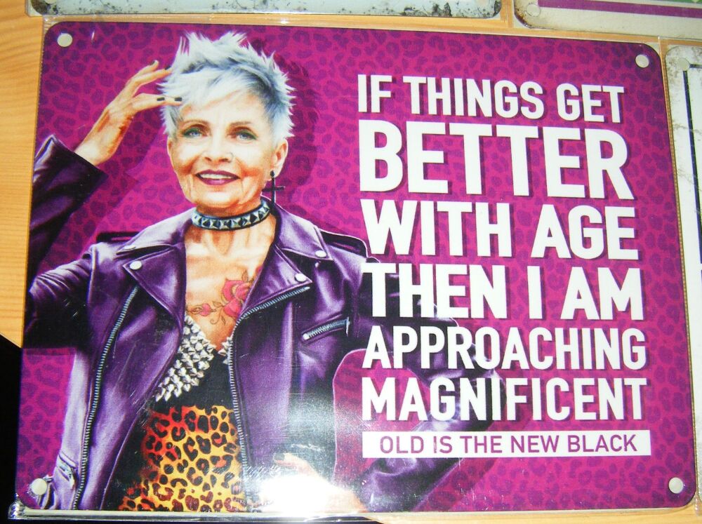 If Things Get Better With Age - Fun Metal Wall Picture Sign