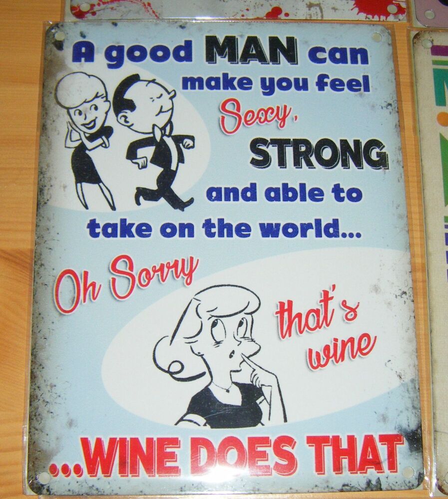 A Good Man Can Make You Feel Sexy...No That's Wine - Fun Metal Wall Picture Sign