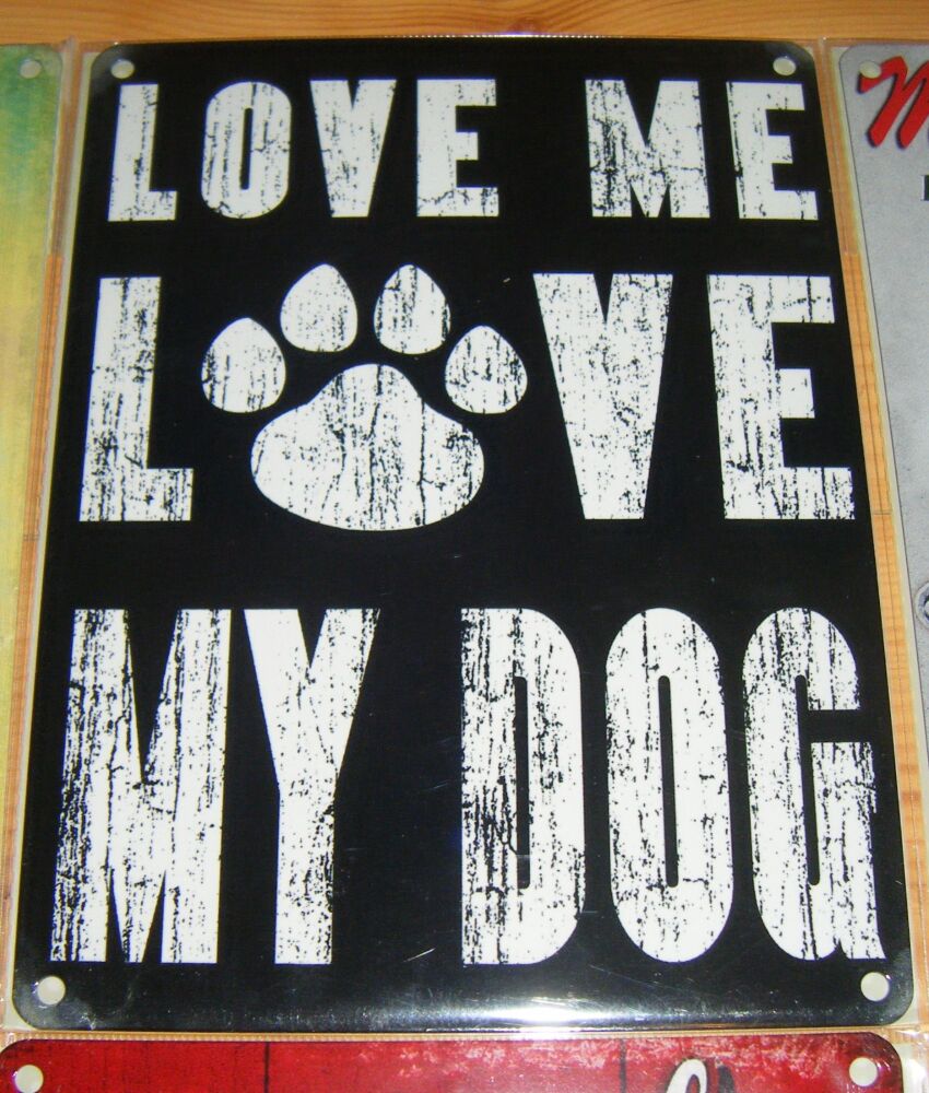 Love Me Love My Dog - Metal Wall Sign - Tin Picture