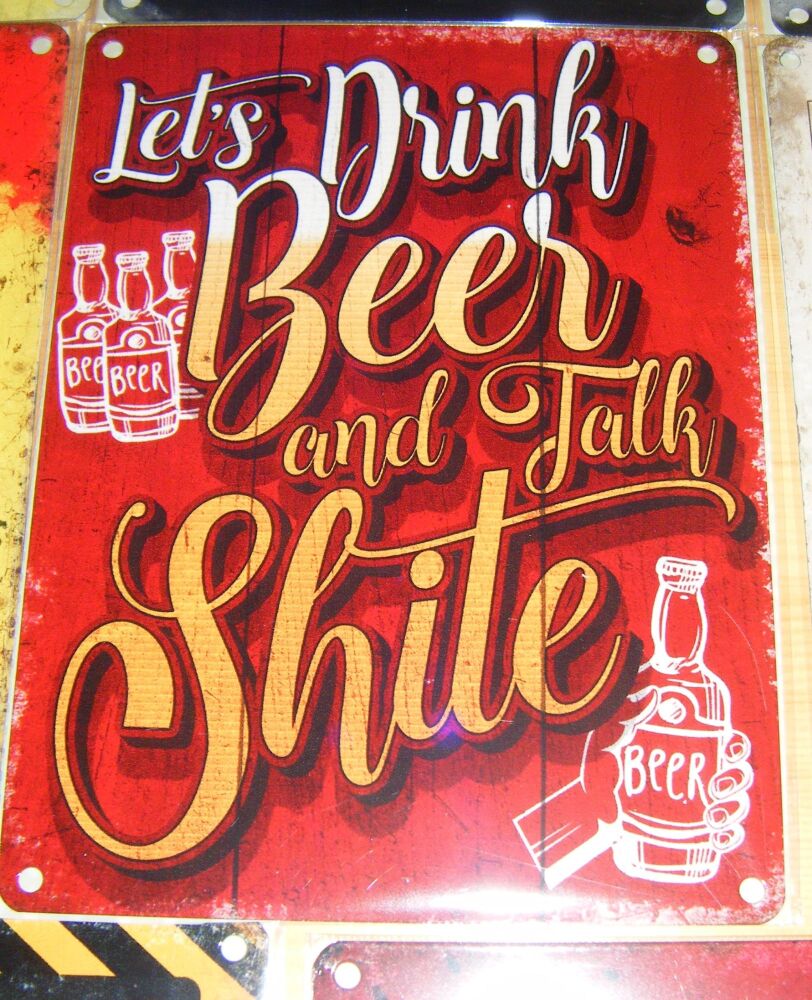 Let's Drink Beer and talk Shite - Fun Metal Wall Sign