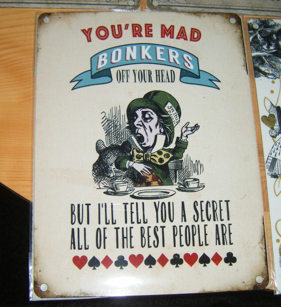 Alice In Wonderland  Metal Wall Sign - You're Mad Bonkers Off Your Head