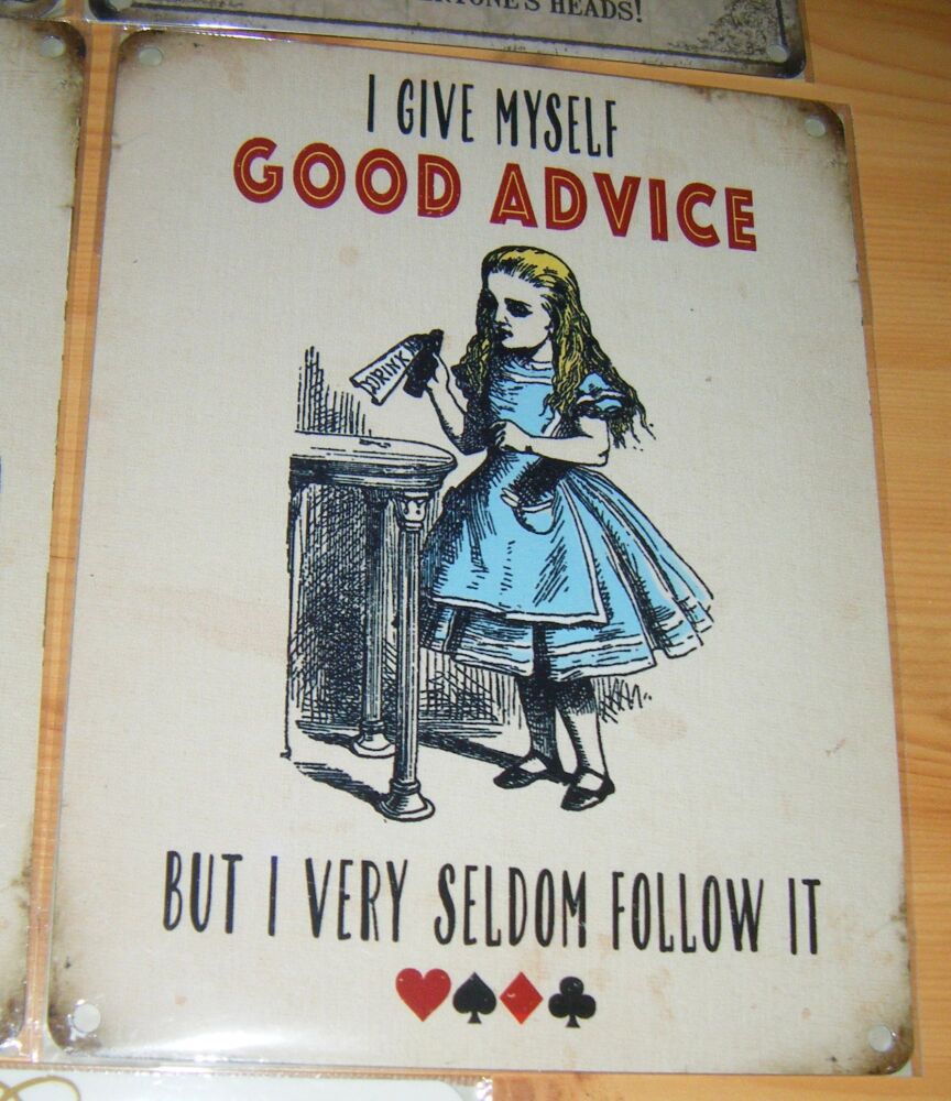 Alice In Wonderland  Metal Wall Sign - I Give Myself Good Advice