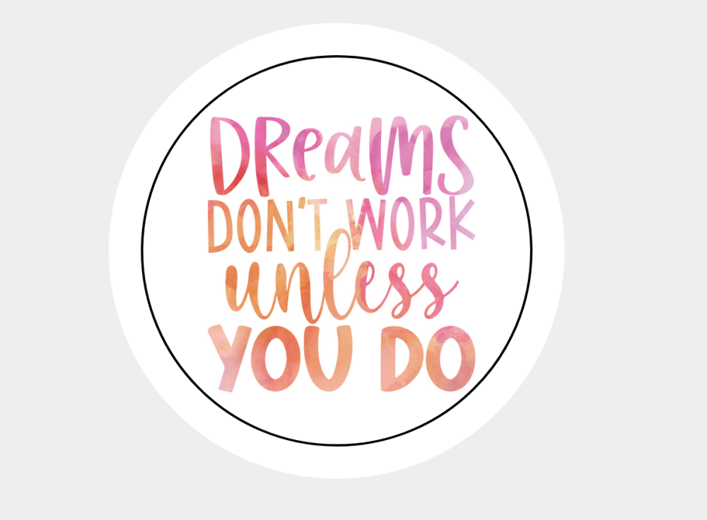 Dreams Don't Work Unless You Do - Motivational Positive Stickers