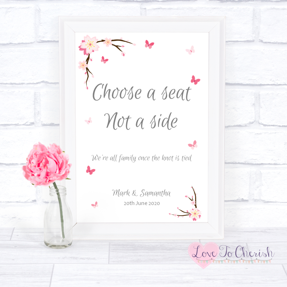 Choose A Seat Not A Side Wedding Sign - Cherry Blossom & Butterflies | Love
