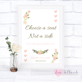 Vintage/Shabby Chic Flowers & Pink Hearts - Choose A Seat Not A Side - Wedding Sign