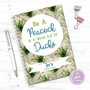Be A Peacock In A World Full Of Ducks - Peacock Feather Personalised Food Diary