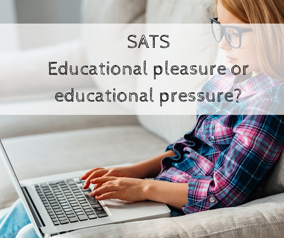 SATS Educational pleasure or educational pressure-