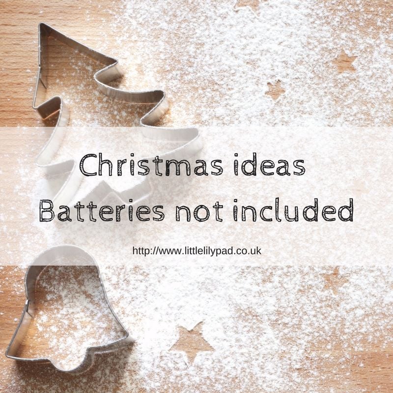 Christmas ideas - Batteries not included