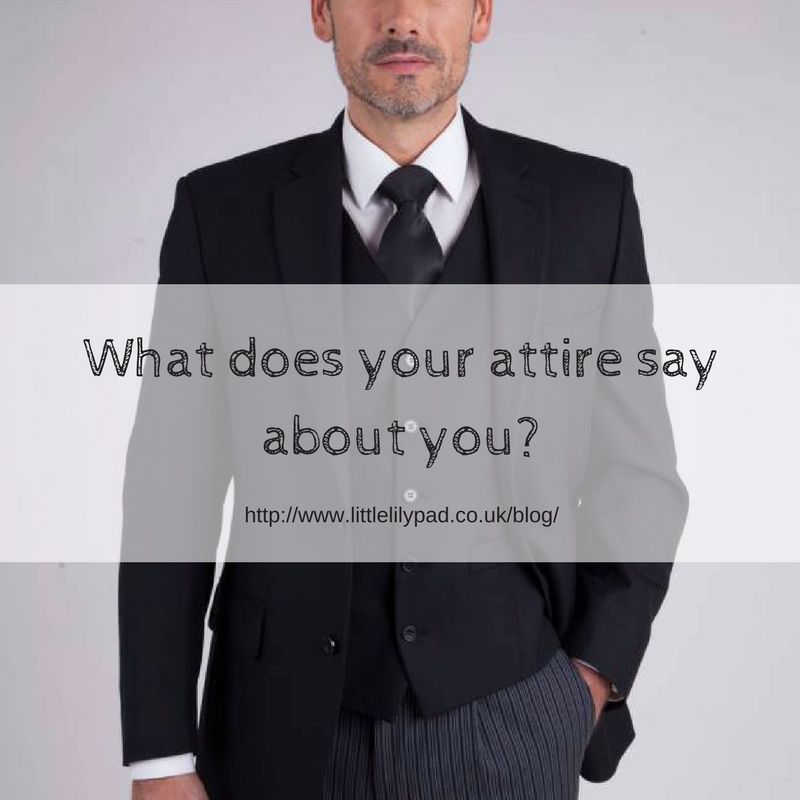 What does your attire say about you-