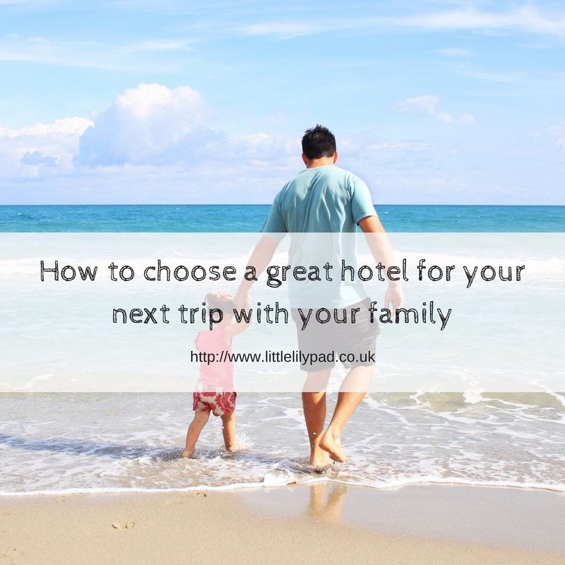How to choose a great hotel for your next trip with your family (1)