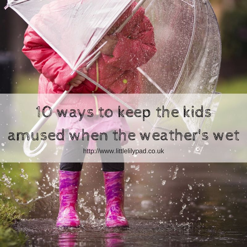 LLP - 10 ways to keep the kids amused when the weathers wet