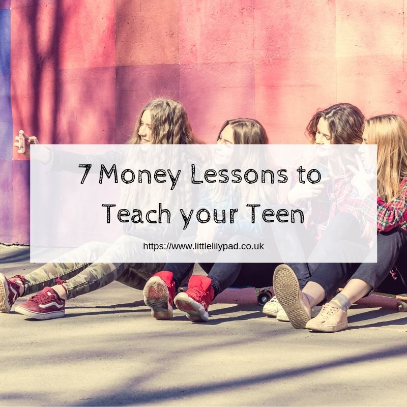 7 Money Lessons to Teach your Teen