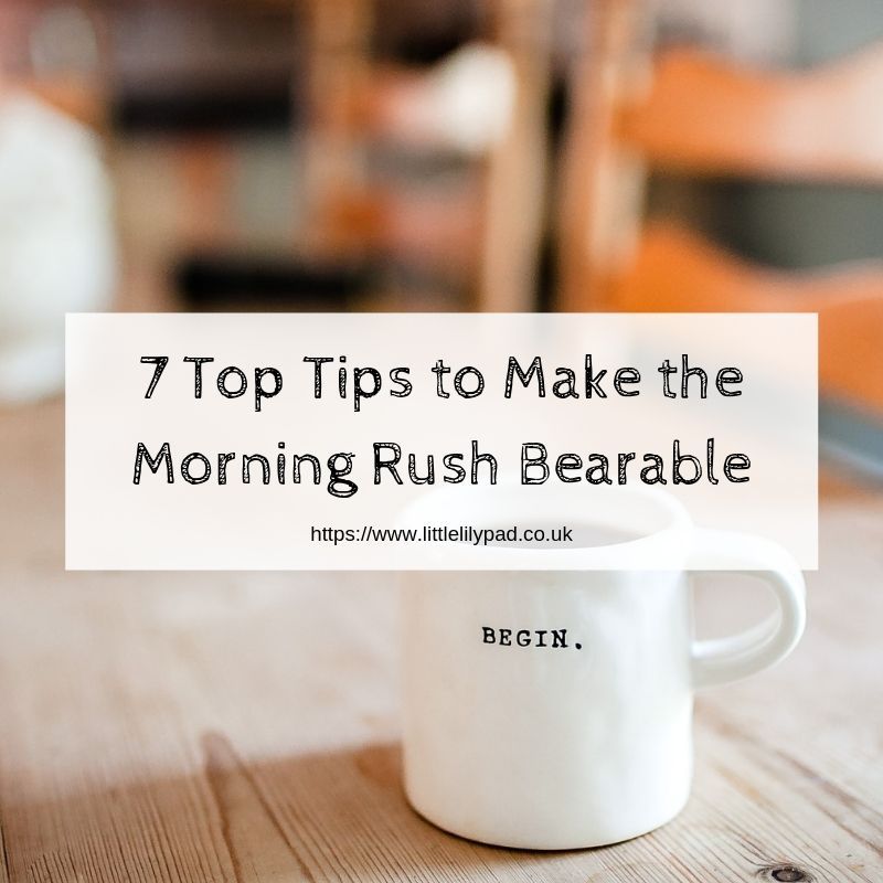 7 Top Tips to Make the Morning Rush Bearable
