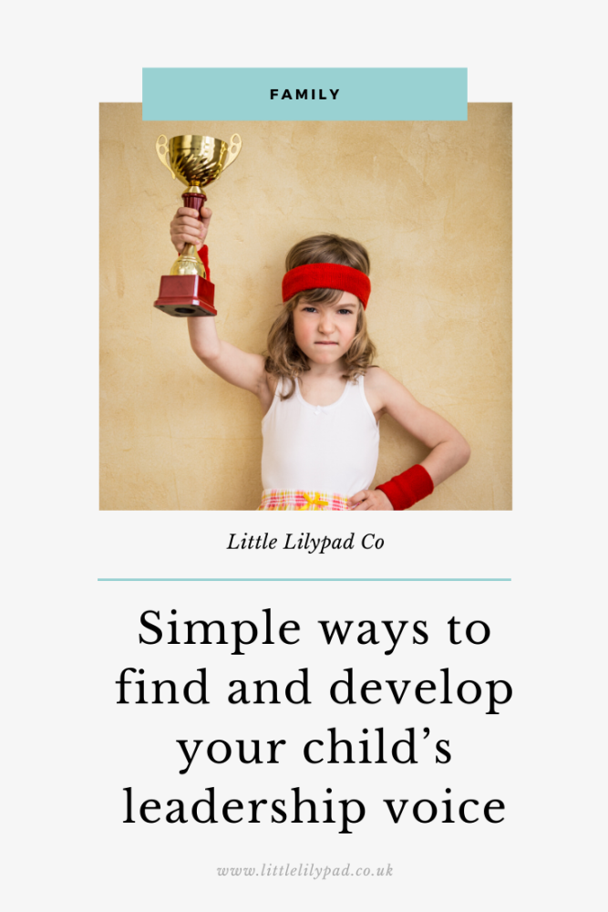 PIN - Simple ways to find and develop your child&rsquo;s leadership voice (1)