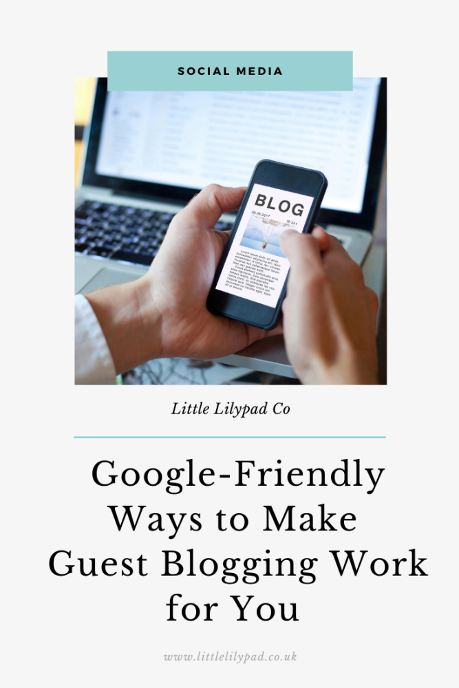 PIN - Google-Friendly Ways to Make Guest Blogging Work for You in 2020 (1)