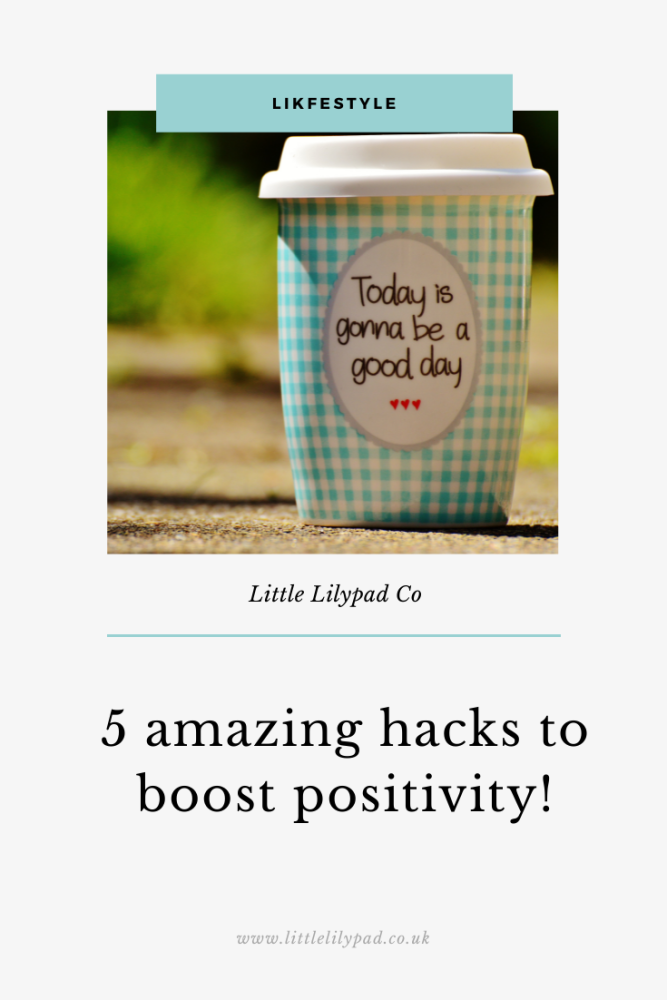 PIN - LLP - 5 amazing hacks to boost positivity!