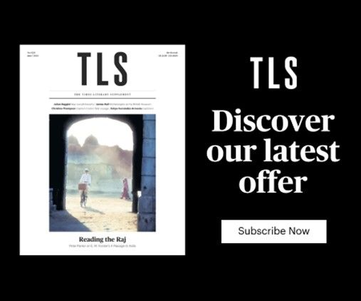 Subscribe to the TLS, the Times Literary Supplement, here