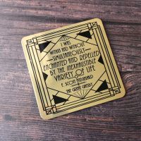 The Great Gatsby Gold  Coaster- 'I was within and without, simultaneously enchanted and repelled by the inexhaustible variety of life.' 